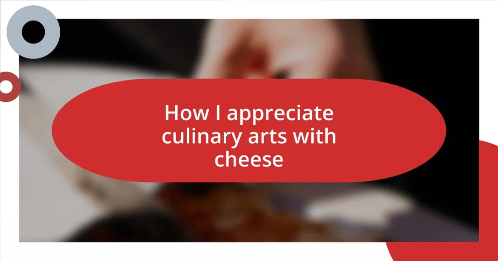 How I appreciate culinary arts with cheese