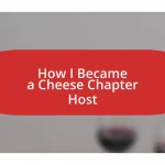 How I Became a Cheese Chapter Host