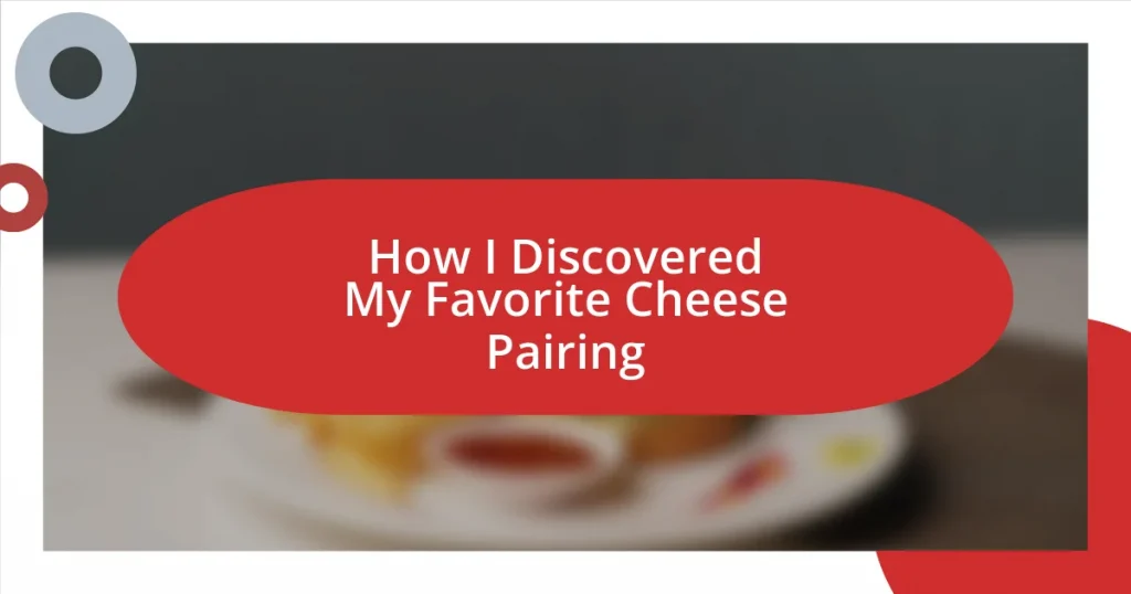 How I Discovered My Favorite Cheese Pairing