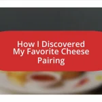 How I Discovered My Favorite Cheese Pairing