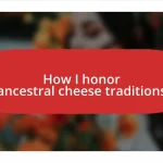 How I honor ancestral cheese traditions