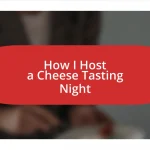 How I Host a Cheese Tasting Night