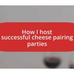 How I host successful cheese pairing parties