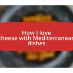 How I love cheese with Mediterranean dishes