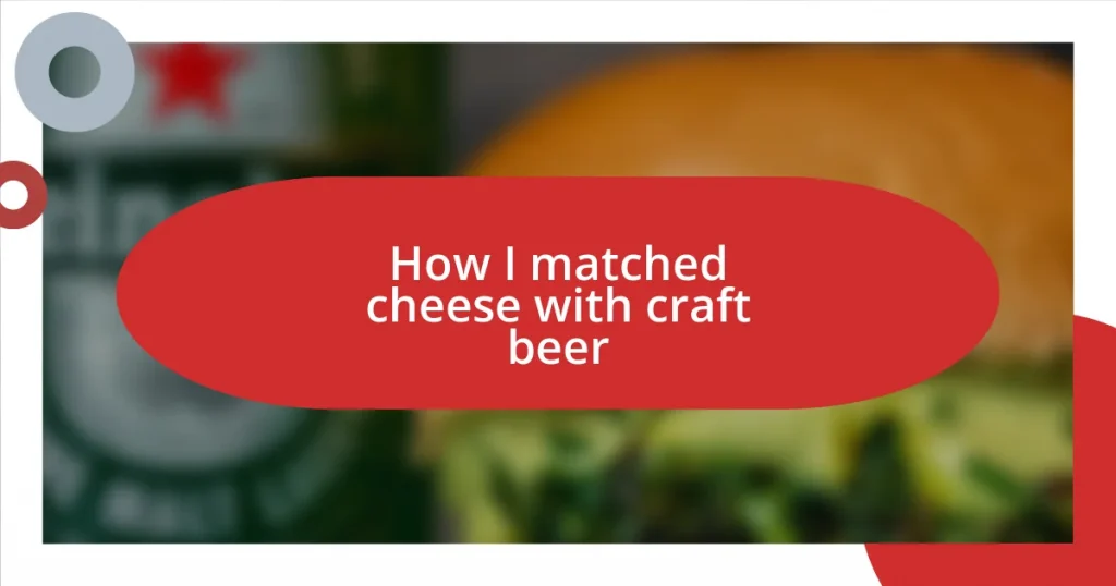 How I matched cheese with craft beer