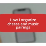 How I organize cheese and music pairings