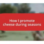 How I promote cheese during seasons