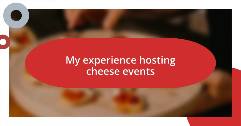 My experience hosting cheese events