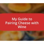 My Guide to Pairing Cheese with Wine