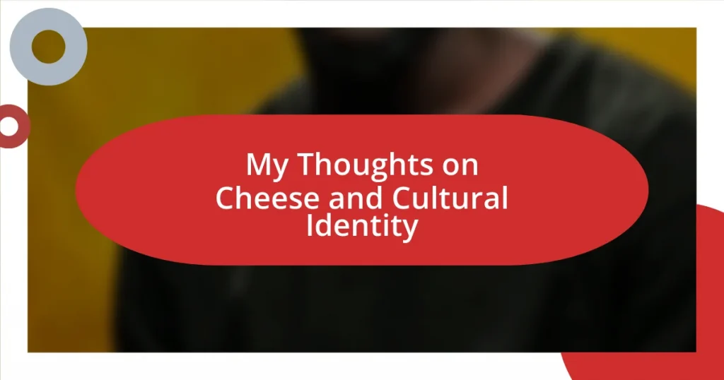 My Thoughts on Cheese and Cultural Identity