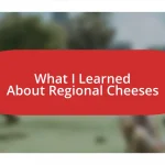 What I Learned About Regional Cheeses