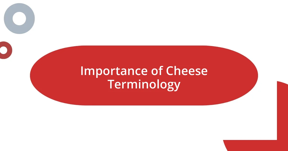 Importance of Cheese Terminology