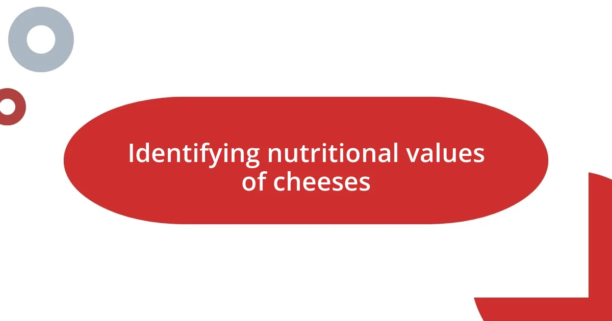 Identifying nutritional values of cheeses